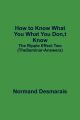 How to Know What You What You Don,t Know