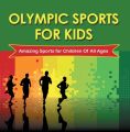 Olympic Sports For Kids : Amazing Sports for Children Of All Ages