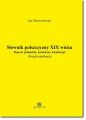Slownik polszczyzny XIX wieku. Rejestr jednostek, konteksty, lokalizacje