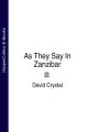 As They Say In Zanzibar