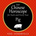 Your Chinese Horoscope for Each and Every Year - Pig