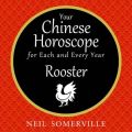 Your Chinese Horoscope for Each and Every Year - Rooster