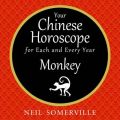 Your Chinese Horoscope for Each and Every Year - Monkey Your Chinese Horoscope for Each and Every Year - Monkey