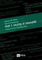 PHP 7, MySQL 8 i Maria DB. Praktyczny podrecznik