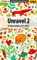 Unravel 2