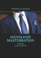 Mannliche Masturbation. Vorteile und Nachteile