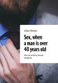 Sex, when aman is over 40yearsold. How toachieve sexual longevity