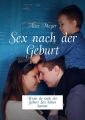 Sex nach der Geburt. Wenndu nach der Geburt Sex haben kannst