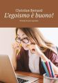 L’egoismo e buono! Principi di sano egoismo