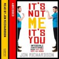 It's Not Me, It's You!