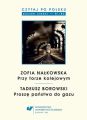Czytaj po polsku. T. 8: Zofia Nalkowska: Przy torze kolejowym, Tadeusz Borowski: Prosze panstwa do gazu