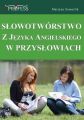 Slowotworstwo z Jezyka Angielskiego w Przyslowiach