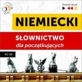 Niemiecki. Slownictwo dla poczatkujacych – Sluchaj & Ucz sie (Poziom A1 – A2)