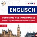 Englisch Wortschatz- und Sprachtraining. B2-C1 – Horen & Lernen: English Vocabulary Master for Advanced Learners