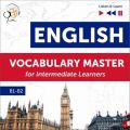 English Vocabulary Master for Intermediate Learners - Listen & Learn (Proficiency Level B1-B2)