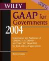 Wiley GAAP for Governments 2004. Interpretation and Application of Generally Accepted Accounting Principles for State and Local Governments