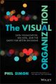 The Visual Organization. Data Visualization, Big Data, and the Quest for Better Decisions