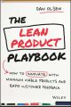 The Lean Product Playbook. How to Innovate with Minimum Viable Products and Rapid Customer Feedback