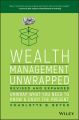 Wealth Management Unwrapped, Revised and Expanded. Unwrap What You Need to Know and Enjoy the Present