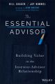 The Essential Advisor. Building Value in the Investor-Advisor Relationship